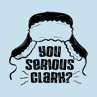 You Serious Clark ? T-Shirt