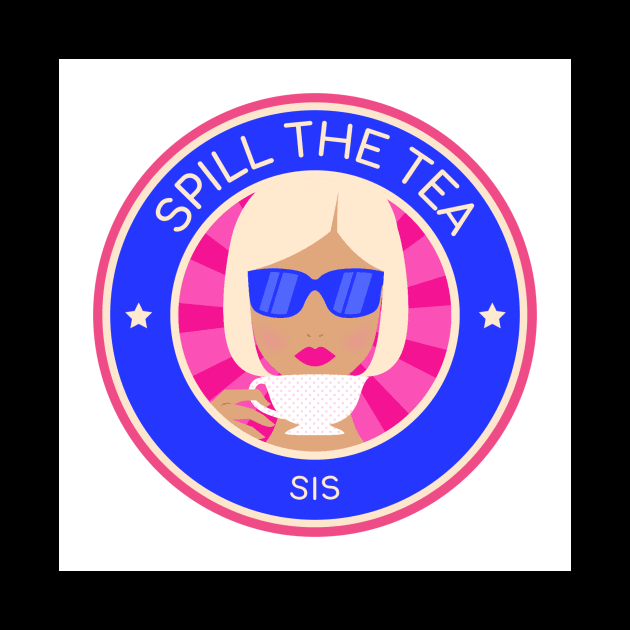 Spill the tea sis by h-designz