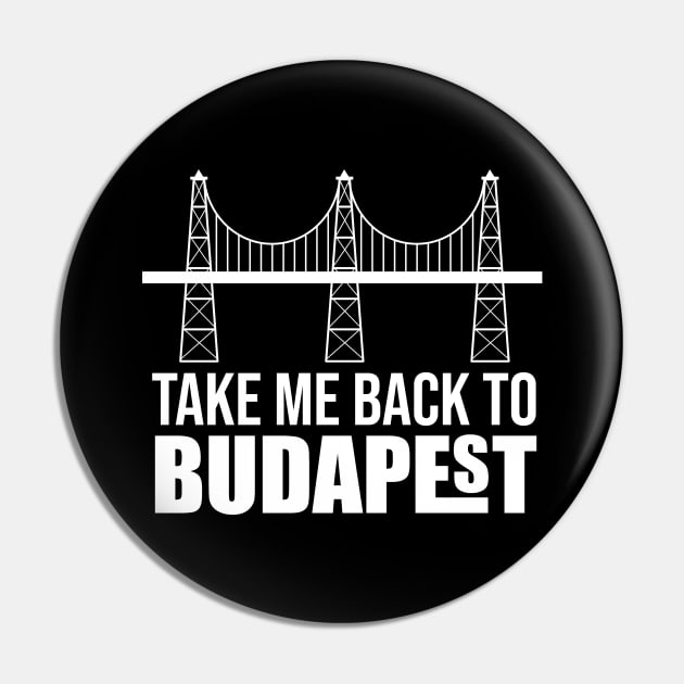 take me back to Budapest Pin by MikeNotis