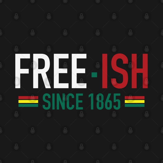 Free-Ish Since 1865 | Juneteenth | African American | Black Lives Matter | Black History by UrbanLifeApparel