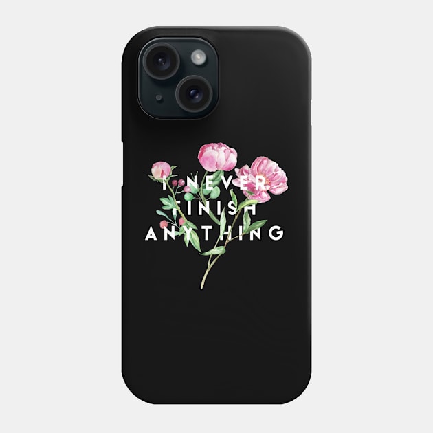 I never finish anything Phone Case by Recovery Tee