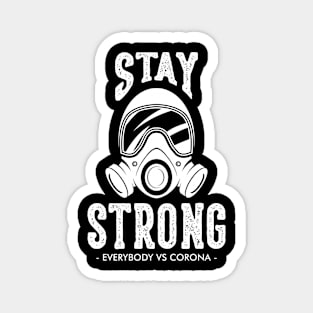 stay strong -EVERYBODY VS CORONA - T-Shirt Magnet