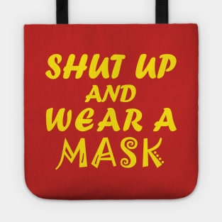 Shut Up And Wear A Mask! Tote