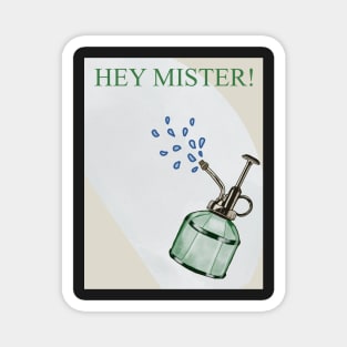 Hey Mister plant spray bottle artwork Magnet