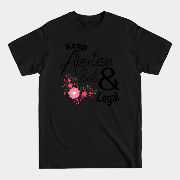 Disover Keep Abortion Safe and Legal - Abortion Rights - T-Shirt