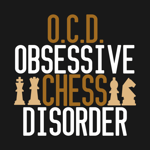 Funny Obsessive Chess Disorder by epiclovedesigns