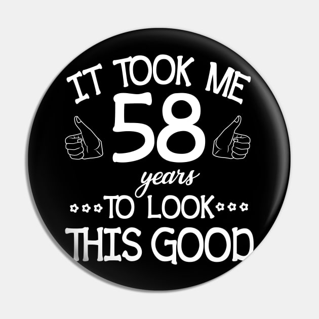 It Took Me 58 Years To Look This Good Happy Birthday To Me You Dad Mom Son Daughter Was Born In 1962 Pin by bakhanh123