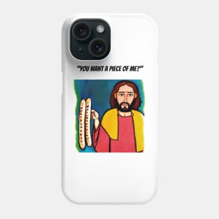 Jesus Meme: Funny you want a piece of me Phone Case