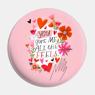 You Give Me All the Feels Pin