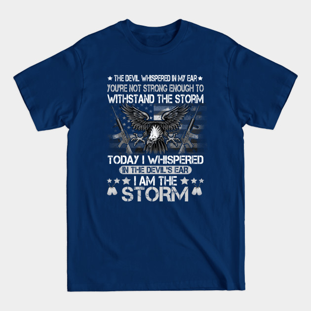 US Army I'm The Storm T-shirt Army Veteran Shirt for Men or Women - Army - T-Shirt