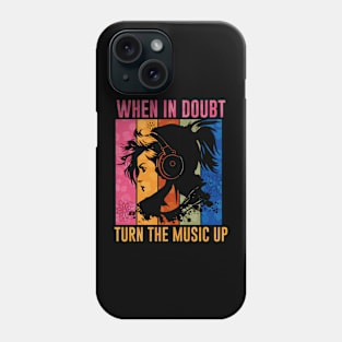 When In Doubt Turn The Music Up Phone Case