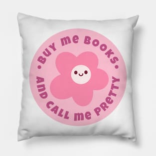 Buy me books and call me pretty Pillow