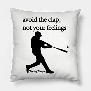 Avoid the clap, not your feelings Pillow