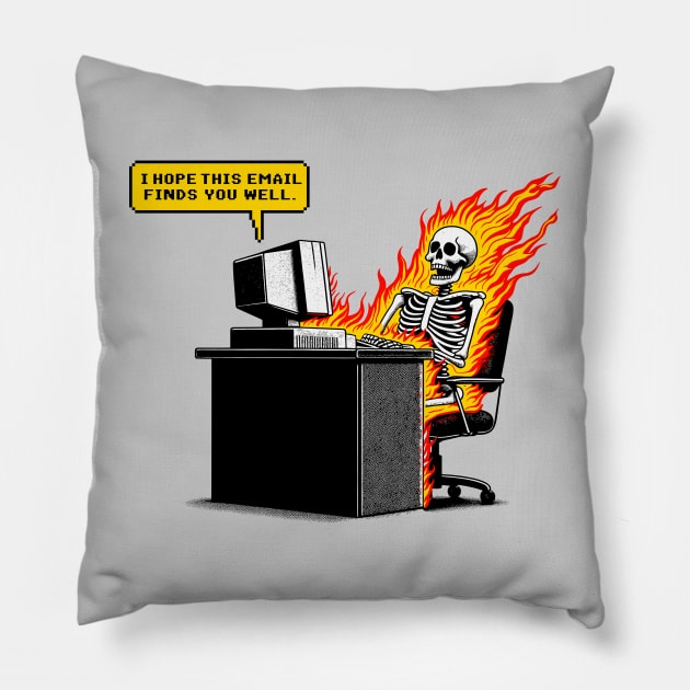 I Hope This Email Finds You Well - Office Humor Pillow by TwistedCharm