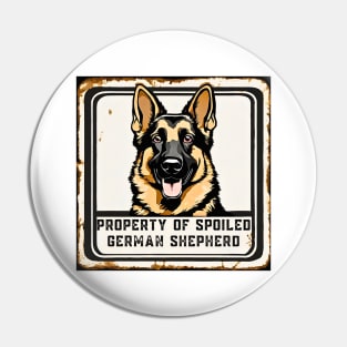 Property of a Spoiled German Shepherd Pin