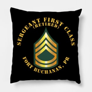 Sergeant First Class - SFC - Retired - Fort Buchanan, PR Pillow