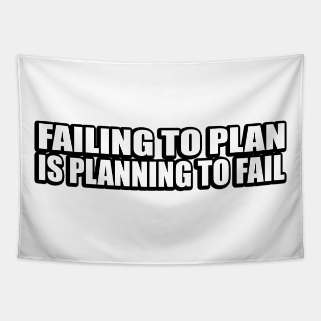Failing to plan is planning to fail Tapestry by CRE4T1V1TY