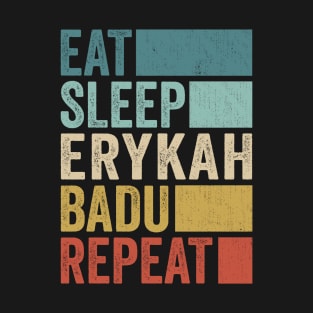 Funny Eat Sleep Erykah Badu Repeat Retro Vintage T-Shirt