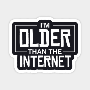 I'm older than the internet Magnet