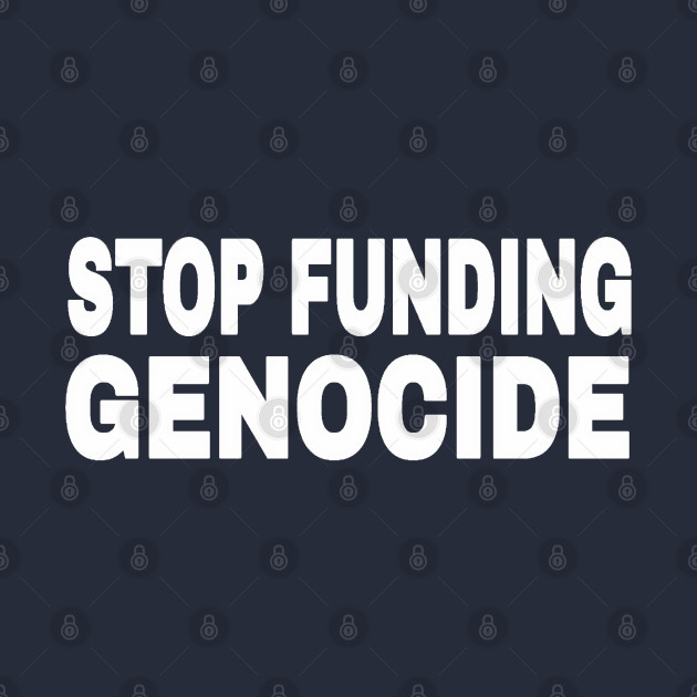 STOP FUNDING GENOCIDE - White - Back by SubversiveWare