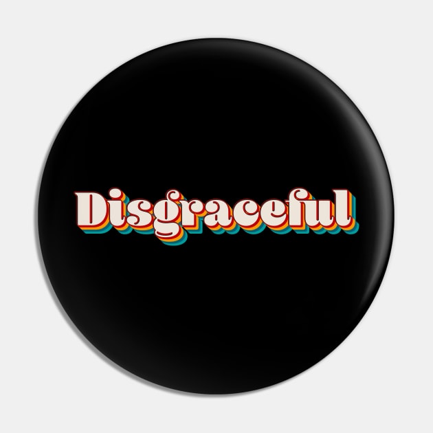 Disgraceful Pin by n23tees