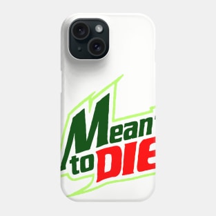 Meant 2 Die Phone Case