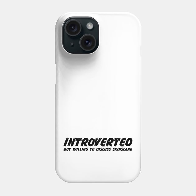 Introverted but willing to discuss skinscare Funny sayings Phone Case by star trek fanart and more