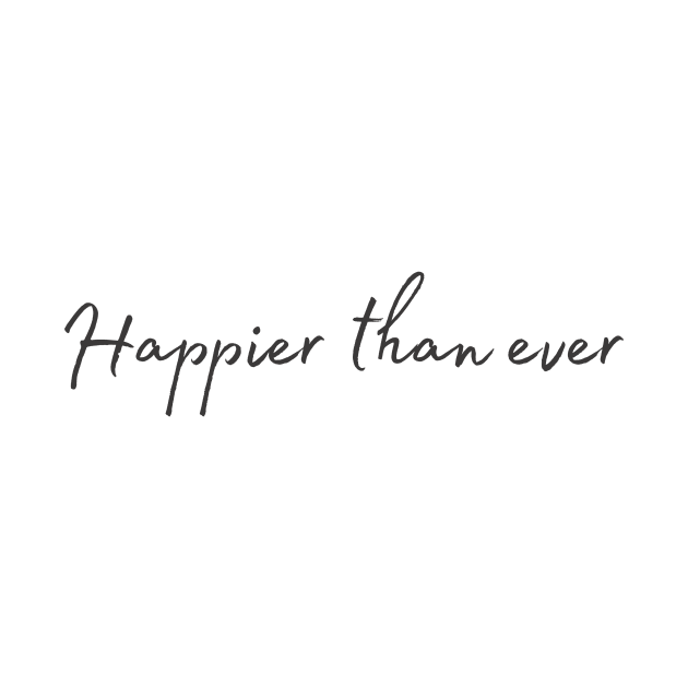 Happier than ever - Life Quotes by BloomingDiaries