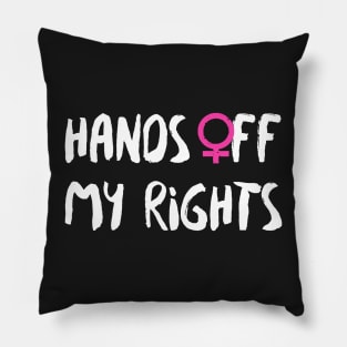 Hands Off My Rights Pillow