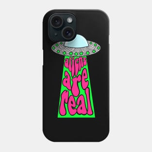 Aliens Are Real Phone Case