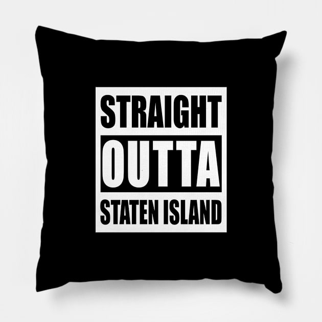 Straight Outta Staten Island - Town In New York, USA Pride, Souvenir, Traveling Gift For Men, Women & Kids Pillow by Art Like Wow Designs