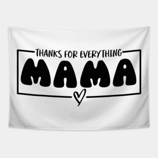 thanks for everything mama Tapestry