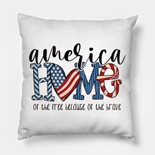 Home Of The Free Because Of The Brave 4 Th Of July Pillow