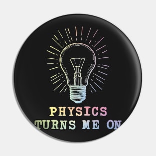 Physics Turns Me On Pin