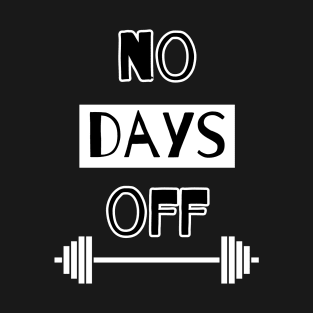 No days off T-Shirt