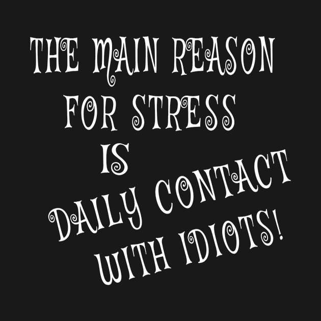 Main Reason for Stress by Jambo Designs