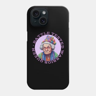 Battle Tested Warrior Queen Grumpy Old Woman Phone Case