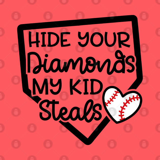 Hide Your Diamonds My Kid Steals Baseball Mom Cute Funny by GlimmerDesigns