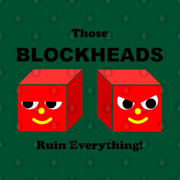 BLOCKHEADS Ruin Everything by RobotGhost