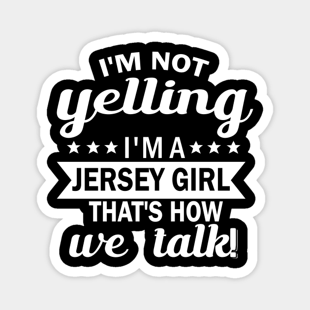 I m not yelling i'm a jesery girl that's how we talk Magnet by fcmokhstore
