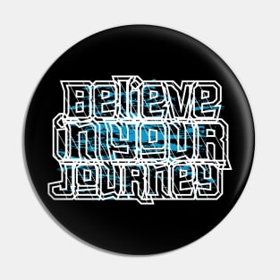Believe In Your Journey Pin