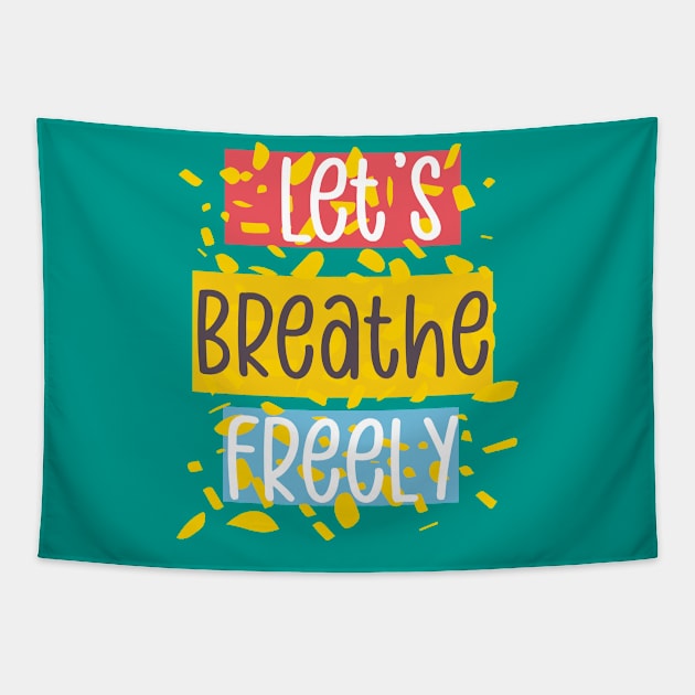 Let's Breathe Freely Again Tapestry by Heartfeltarts