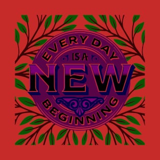 Everyday is a new beginning T-Shirt