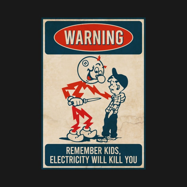 Remember Kids Electricity Will Kill You - Vintage Style by Virly