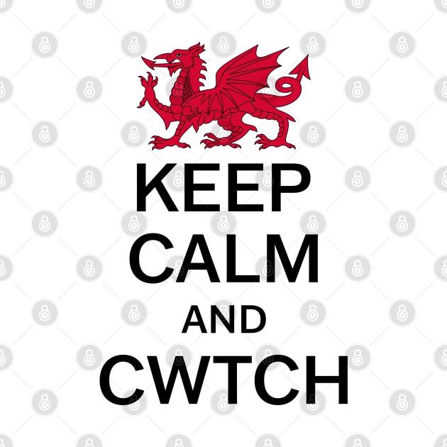 Keep Calm And Cwtch by Jesabee Designs