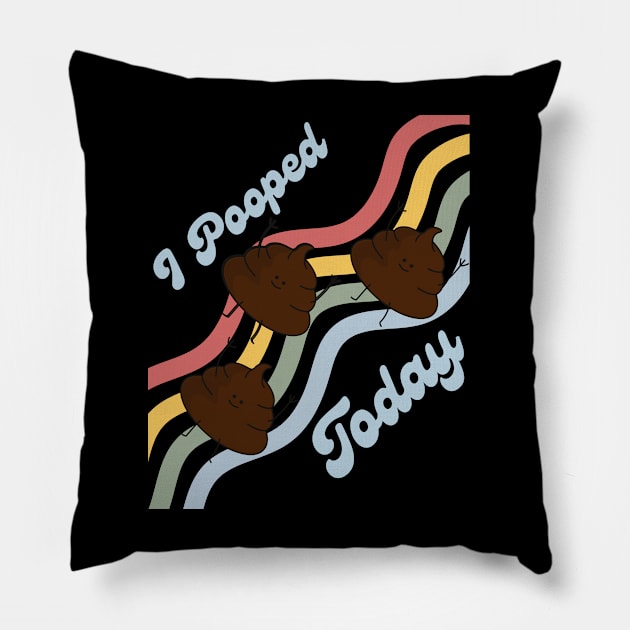 I Pooped Today #6 Pillow by BloomInOctober