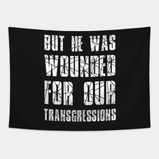 Isaiah 53:5 He Wounded for Our Transgressions Tapestry