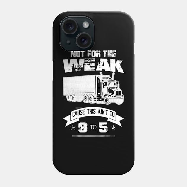 Not For The Weak Cause This Ain't To 9 To 5 Phone Case by kenjones