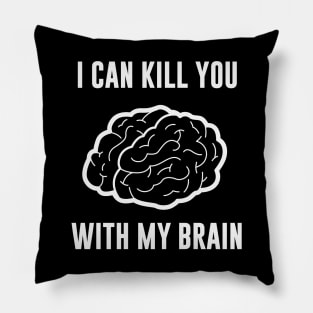 I Can Kill You With My Brain Pillow