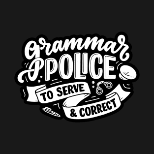 Grammar Police to Serve and Correct Funny English Teacher T-Shirt